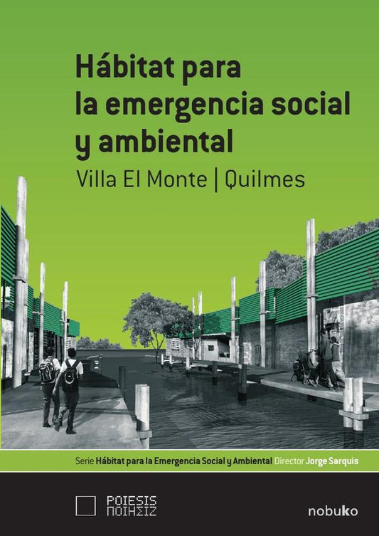 Habitat para la emergencia social y ambiental: Villa el Monte/Quilmes