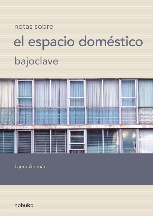 BAJO CLAVE, NOTAS SOBRE EL ESPACIO DOMÉSTICO