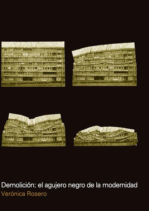 Ciudades, imágenes, ideas : reflexiones desde la historia y la arquitecturaDemolición : el agujero negro de la modernidad