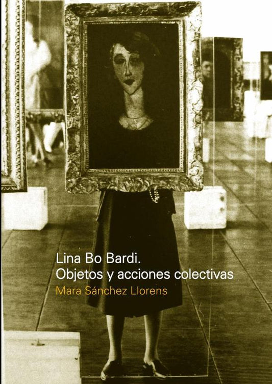 Lina Bo Bardi, Objetos Y Acciones Colectivas