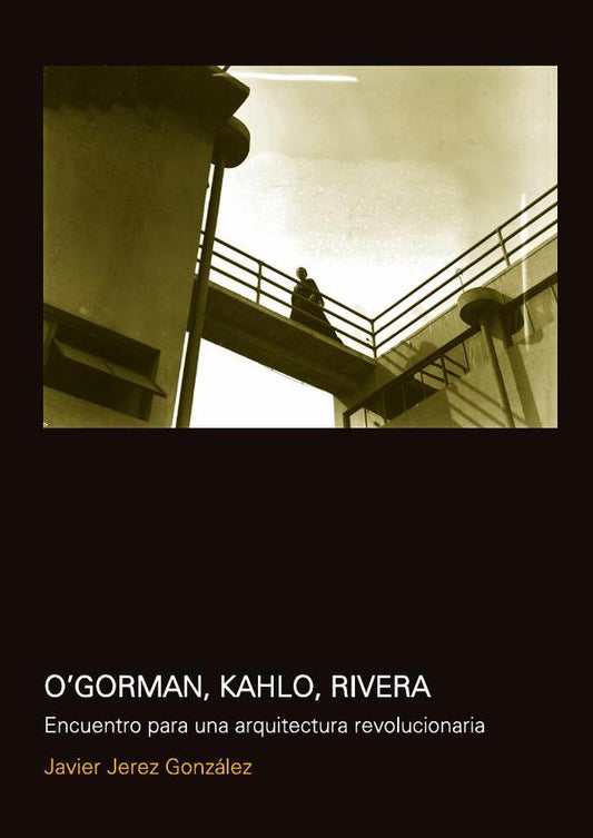 O'Gorman, Kahlo, Rivera