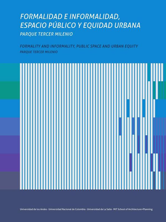 Formalidad e informalidad, espacio público y equidad urbana. Formality and informality, public space and urban equity