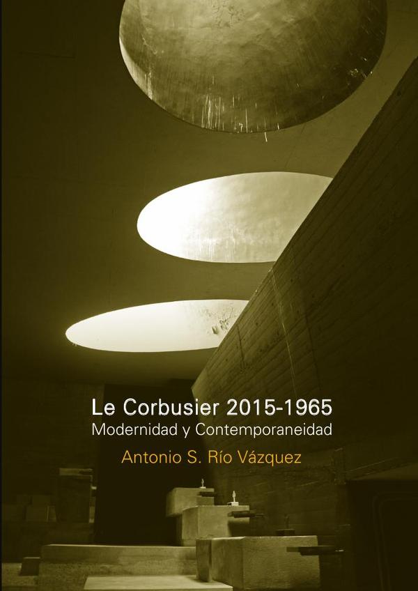 Le Corbusier 2015-1965 Mod. Y Contemporaneidad