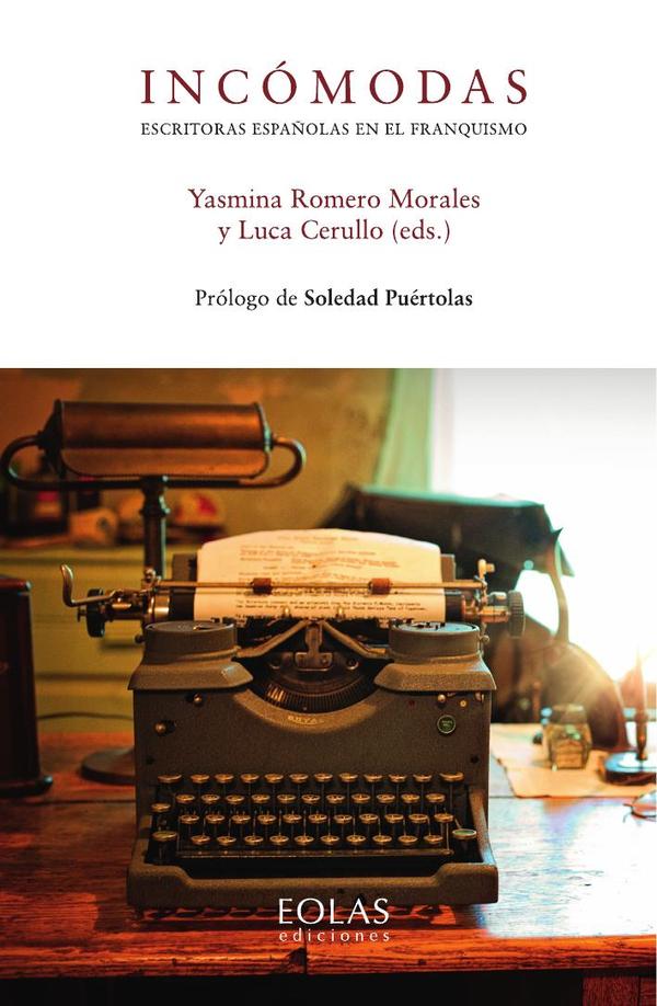 IncÃÂ³modas. Escritoras espaÃÂ±olas en el franquismo